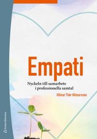 Empati - Nyckeln till samarbete i professionella samtal; Hilmar Thór Hilmarsson; 2018