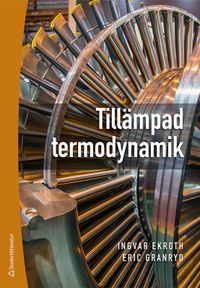 Tillämpad termodynamik; Ingvar Ekroth, Eric Granryd; 2021