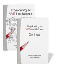 Projektering av VVS-installationer - paket; Catarina Warfvinge, Mats Dahlblom; 2016