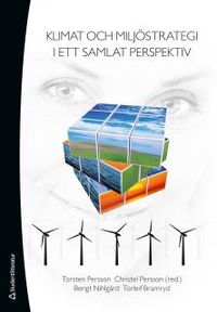 Klimat och miljöstrategi i ett samlat perspektiv; Christel Persson, Torsten Persson, Torleif Bramryd, Bengt Nihlgård; 2016