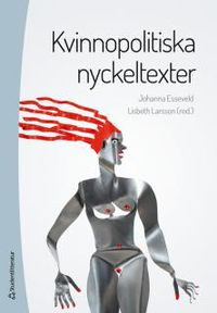 Kvinnopolitiska nyckeltexter; Johanna Esseveld, Lisbeth Larsson; 2017