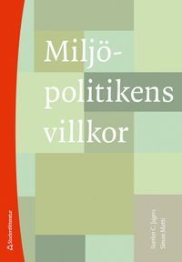 Miljöpolitikens villkor; Sverker C. Jagers, Simon Matti; 2020