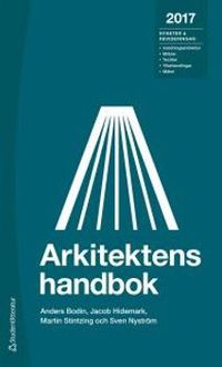 Arkitektens handbok 2017; Anders Bodin, Jacob Hidemark, Martin Stintzing, Sven Nyström, Karin Nyrén; 2017