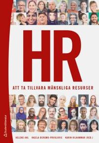 HR : att ta tillvara mänskliga resurser; Helene Ahl, Ingela Bergmo Prvulovic, Karin Kilhammar; 2017