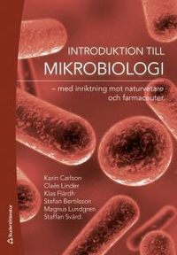 Introduktion till mikrobiologi : med inriktning mot naturvetare och farmaceuter; Karin Carlson, Claës Linder, Klas Flärdh, Stefan Bertilsson, Magnus Lundgren, Staffan Svärd; 2017
