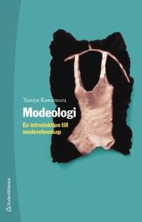 Modeologi - En introduktion till modevetenskap; Yuniya Kawamura; 2017