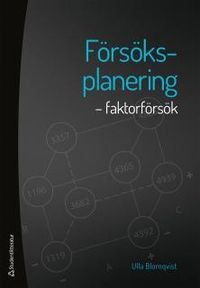 Försöksplanering : faktorförsök; Ulla Blomqvist; 2017