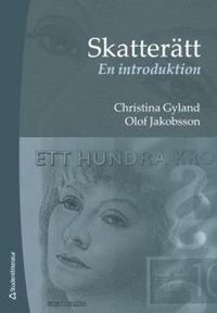 Skatterätt : en introduktion; Christina Gyland, Olof Jakobsson; 2017