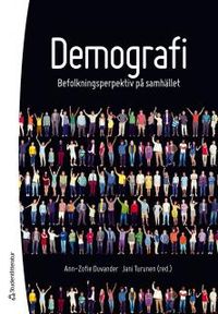 Demografi : befolkningsperspektiv på samhället; Ann-Zofie Duvander, Jani Turunen; 2017