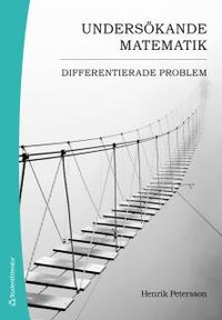 Undersökande matematik : differentierade problem; Henrik Petersson; 2017