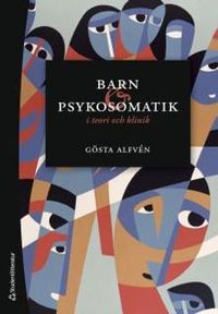 Barn och psykosomatik : i teori och klinik; Gösta Alfvén; 2019