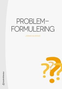 Problemformulering; Johan Alvehus; 2018