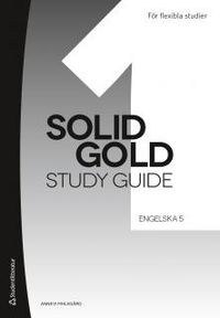Solid Gold 1 Study Guide; Annevi Pihlsgård; 2017