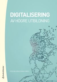 Digitalisering av högre utbildning; Stefan Hrastinski; 2018