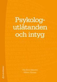 Psykologutlåtanden och intyg; Ulla-Britt Selander, Håkan Nyman; 2017