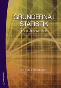 Grunderna i statistik för hälsovetare; Göran Ejlertsson; 2018