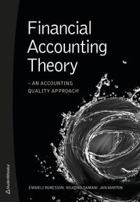 Financial accounting theory : an accounting quality approach; Emmeli Runesson, Niuosha Samani, Jan Marton; 2018