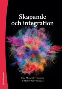 Skapande och integration; Ylva Hofvander Trulsson, Maria Westvall; 2018