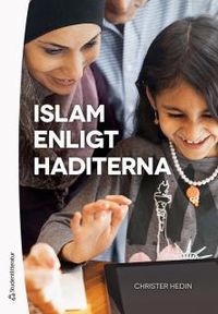 Islam enligt haditerna; Christer Hedin; 2018