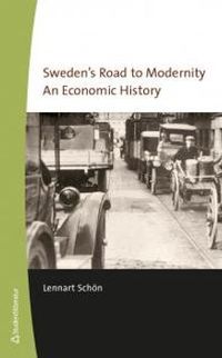 Sweden's road to modernity : an economic history; Lennart Schön; 2017