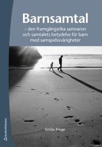 Barnsamtal : den framgångsrika samvaron och samtalets betydelse för barn med samspelssvårigheter; Emilie Kinge; 2018