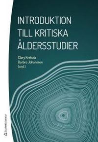 Introduktion till kritiska åldersstudier; Clary Krekula, Barbro Johansson; 2017