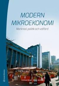 Modern mikroekonomi : marknad, politik och välfärd; Andreas Bergh, Niklas Jakobsson; 2017