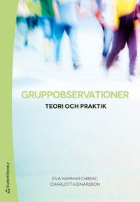 Gruppobservationer : teori och praktik; Eva Hammar Chiriac, Charlotta Einarsson; 2018