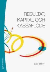 Resultat, kapital och kassaflöde; Dag Smith; 2018
