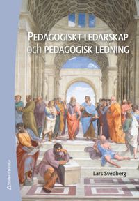 Pedagogiskt ledarskap och pedagogisk ledning; Lars Svedberg; 2019