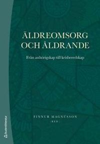 Äldreomsorg och åldrande : från anhörigskap till krisberedskap; Finnur Magnússon; 2018