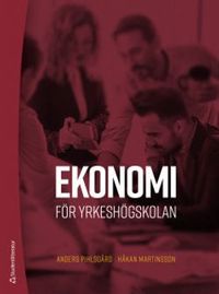 Ekonomi för yrkeshögskolan; Anders Pihlsgård, Håkan Martinsson; 2020