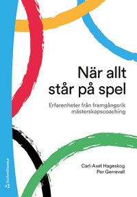 När allt står på spel - Erfarenheter från framgångsrik mästerskapscoaching; Carl-Axel Hageskog, Per Gerrevall; 2019