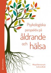 Psykologiska perspektiv på åldrande och hälsa; Mikael Rennemark, Anna Bratt; 2020