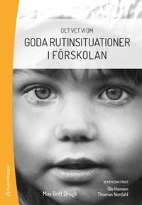 Goda rutinsituationer i förskolan; May-Britt Drugli, Ole Hansen, Thomas Nordahl; 2018