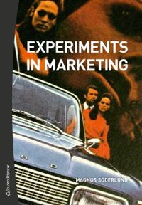 Experiments in marketing; Magnus Söderlund; 2018