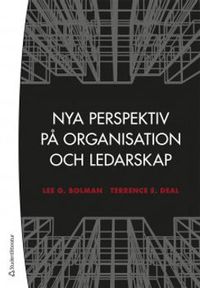 Nya perspektiv på organisation och ledarskap; Lee G Bolman, Terrence E Deal; 2019