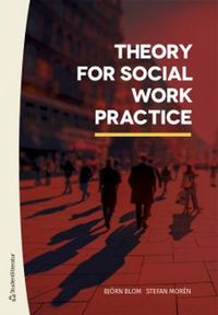 Theory for social work practice; Björn Blom, Stefan Morén, Marek Perlinski; 2019