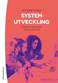Att arbeta med systemutveckling; Tomas Gustavsson, Stefan Görling; 2019
