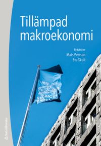 Tillämpad makroekonomi; Mats Persson, Eva Skult, Lars Calmfors, Peter Englund, Lennart Erixon, Harry Flam, Anders Forslund, Bertil Holmlund, Jesper Roine; 2018