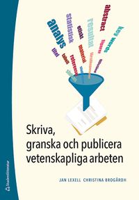Skriva, granska och publicera vetenskapliga arbeten; Jan Lexell, Christina Brogårdh; 2020