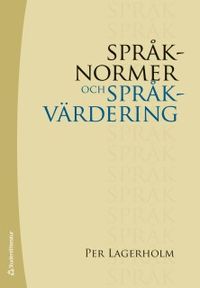 Språknormer och språkvärdering; Per Lagerholm; 2018