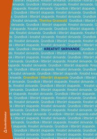 Kreativt skrivande - Grundbok i litterärt skapande; Therése Granwald; 2019