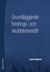 Grundläggande fordrings- och skuldebrevsrätt; Jakob Heidbrink; 2019