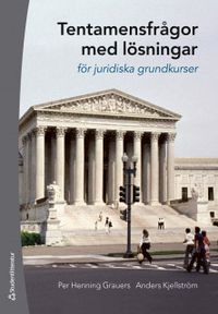 Tentamensfrågor med lösningar : för juridiska grundkurser; Per Henning Grauers, Anders Kjellström; 2018