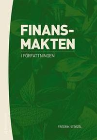 Finansmakten i författningen; Fredrik Sterzel; 2018