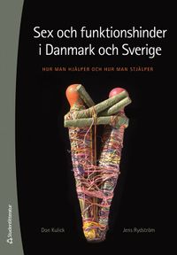 Sex och funktionshinder i Danmark och Sverige : hur man hjälper och hur man stjälper; Don Kulick, Jens Rydström; 2022