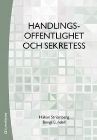 Handlingsoffentlighet och sekretess; Bengt Lundell, Håkan Strömberg; 2019