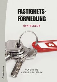 Fastighetsförmedling : övningsbok; Ola Jingryd, Anders Kjellström; 2019
