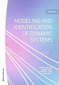 Modeling and identification of dynamic systems : exercises; Peter Lindskog, Torkel Glad, Lennart Ljung, Jacob Roll; 2018